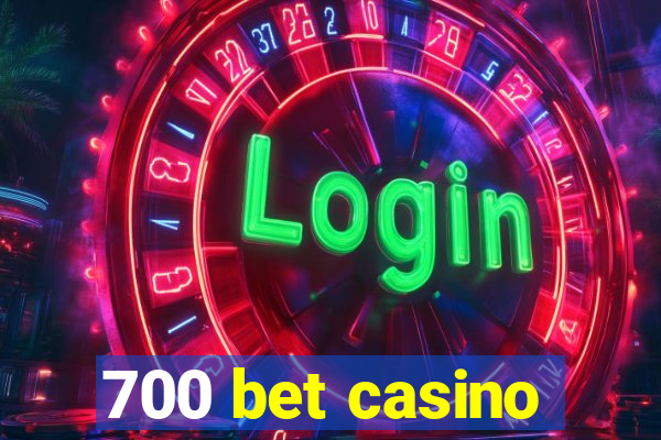 700 bet casino